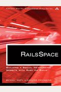 Railsspace: Building A Social Networking Website With Ruby On Rails
