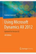 Using Microsoft Dynamics Ax 2012: Updated for Version R3