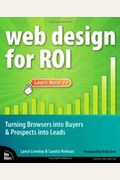 Web Design For Roi: Turning Browsers Into Buyers & Prospects Into Leads