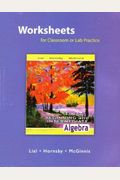 Worksheets for Classroom or Lab Practice for Beginning and Intermediate Algebra