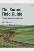 The Scrum Field Guide: Practical Advice For Your First Year (Agile Software Development Series)