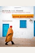 Within The Frame: The Journey Of Photographic Vision