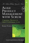 Agile Product Management With Scrum: Creating Products That Customers Love (Addison-Wesley Signature Series (Cohn))