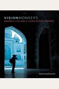 Visionmongers: Making A Life And A Living In Photography