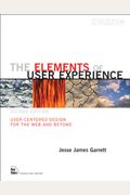 The Elements of User Experience: User-Centered Design for the Web and Beyond (2nd Edition) (Voices That Matter)