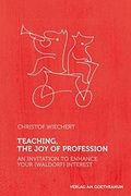 Teaching, The Joy Of Profession: An Invitation To Enhance Your (Waldorf) Interest