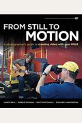 From Still To Motion: A Photographer's Guide