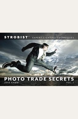 Strobist Photo Trade Secrets, Volume 1: Expert Lighting Techniques