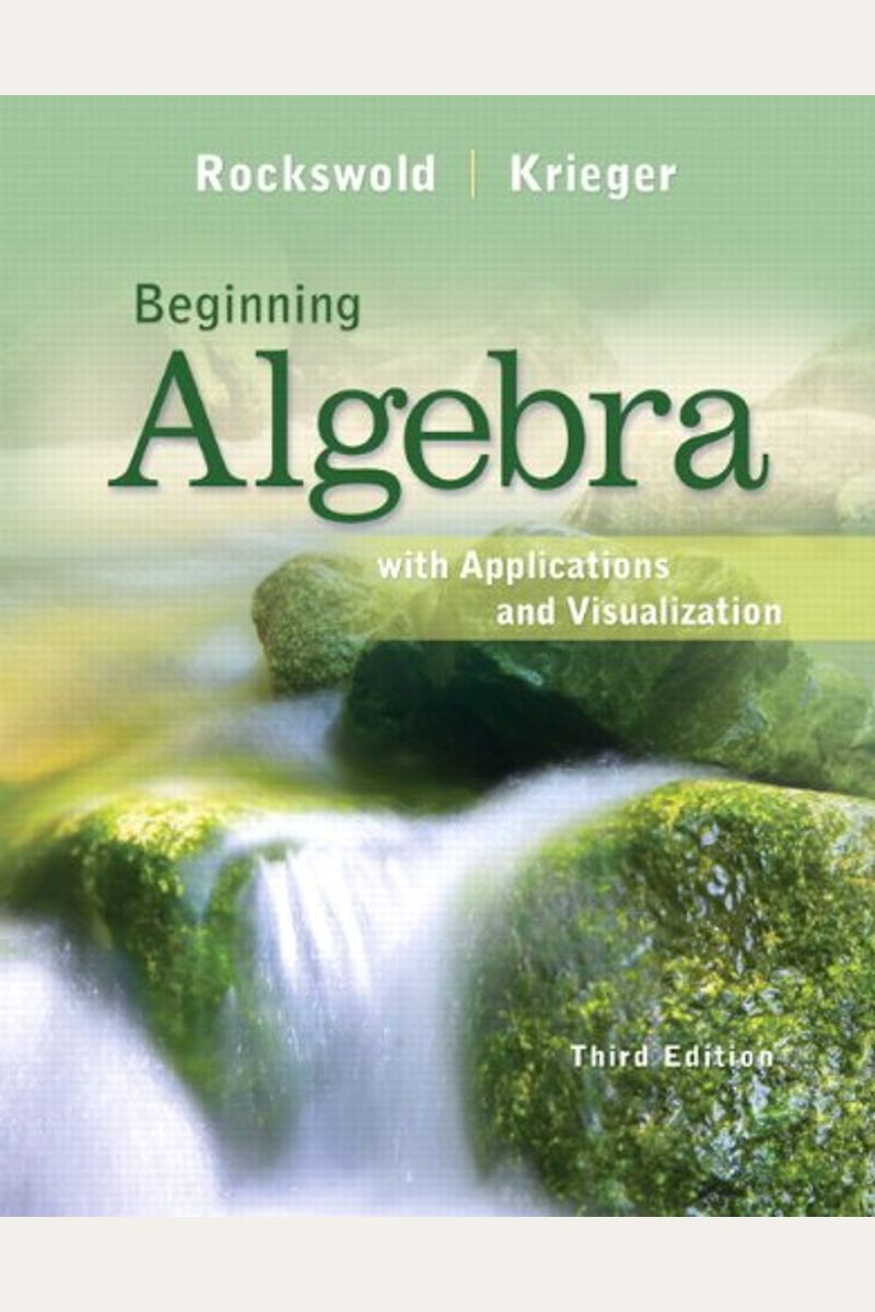 Beginning Algebra With Applications And Visualizations: Mymathlab Edition