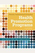 Planning, Implementing, and Evaluating Health Promotion Programs: A Primer