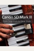 Canon 5d Mark Iii: From Snapshots To Great Shots (Dvd)