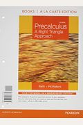 Precalculus: A Right Triangle Approach, Books A La Carte Edition Plus New Mylab Math With Pearson Etext -- Access Card Package