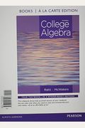 College Algebra, Books A La Carte Edition Plus New Mylab Math With Pearson Etext -- Access Card Package