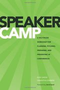 Speaker Camp: A Self-Paced Workshop for Planning, Pitching, Preparing, and Presenting at Conferences
