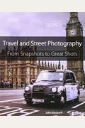 Travel And Street Photography: From Snapshots To Great Shots
