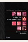 Clinical Dermatology: A Color Guide To Diagnosis And Therapy