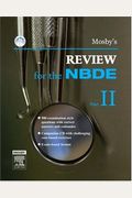 Mosby's Review for the NBDE, Part II, 1e (Mosby's Review for the Nbde: Part 2 (National Board Dental Examination)) (Pt. 2)