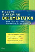 Mosby's Surefire Documentation: How, What, And When Nurses Need To Document