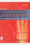 Mosby's Comprehensive Review Of Radiography: The Complete Study Guide And Career Planner