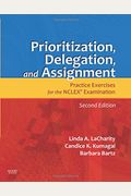 Prioritization, Delegation, And Assignment: Practice Exercises For The Nclex Examination