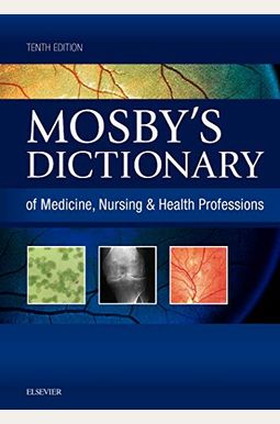 Mosby's Dictionary Of Medicine, Nursing & Health Professions Mosby's Dictionary Of Medicine, Nursing & Health Professions
