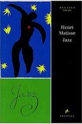 Henri Matisse: Jazz: Jazz Is Rhythm And Meaning