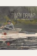 Why Draw?: 500 Years Of Drawings And Watercolors From Bowdoin College
