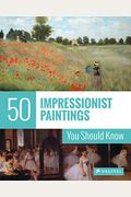 50 Impressionist Paintings You Should Know