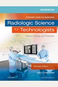 Workbook For Radiologic Science For Technologists: Physics, Biology, And Protection