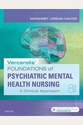 Varcarolis' Foundations Of Psychiatric-Mental Health Nursing: A Clinical Approach