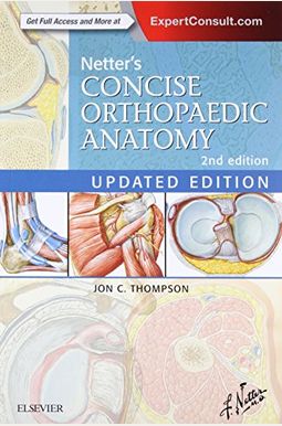 Netter's Concise Orthopaedic Anatomy, Updated Edition, 2e (Netter Basic Science) Netter's Concise Orthopaedic Anatomy, Updated Edition, 2e (Netter Basic Science)