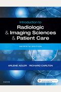 Introduction To Radiologic And Imaging Sciences And Patient Care
