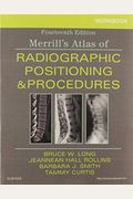 Workbook For Merrill's Atlas Of Radiographic Positioning And Procedures