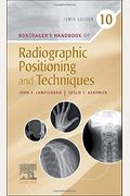 Bontrager's Handbook Of Radiographic Positioning And Techniques