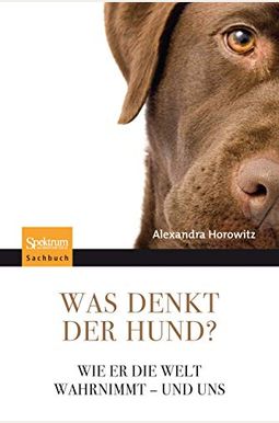 Inside Of A Dog: What Dogs See, Smell, And Know Inside Of A Dog: What Dogs See, Smell, And Know