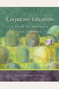 Corporate Valuation: A Guide For Managers And Investors [With Cdrom]