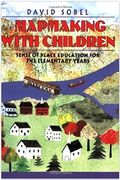 Mapmaking With Children: Sense Of Place Education For The Elementary Years