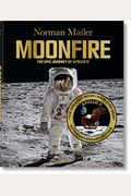 Norman Mailer. Moonfire. The Epic Journey Of Apollo 11
