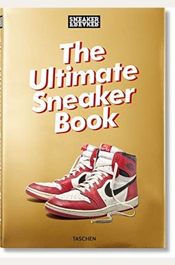 Sneaker Freaker. The Ultimate Sneaker Book Sneaker Freaker. The Ultimate Sneaker Book