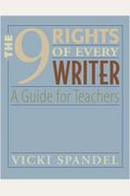 The 9 Rights Of Every Writer: A Guide For Teachers