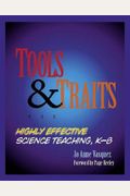 Tools & Traits For Highly Effective Science Teaching, K-8