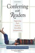 Conferring With Readers: Supporting Each Student's Growth And Independence