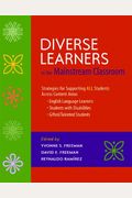 Diverse Learners In The Mainstream Classroom: Strategies For Supporting All Students Across Content Areas--English Language Learners, Students With Di