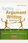 Teaching Argument Writing, Grades 6-12: Supporting Claims with Relevant Evidence and Clear Reasoning