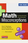 Math Misconceptions, Prek-Grade 5: From Misunderstanding To Deep Understanding