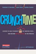 Crunchtime: Lessons To Help Students Blow The Roof Off Writing Tests--And Become Better Writers In The Process