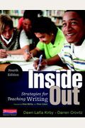 Inside Out, Fourth Edition: Strategies For Teaching Writing