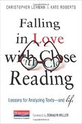 Falling In Love With Close Reading: Lessons For Analyzing Texts--And Life