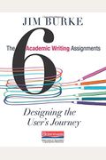 The Six Academic Writing Assignments: Designing The User's Journey