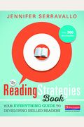 The Reading Strategies Book: Your Everything Guide To Developing Skilled Readers
